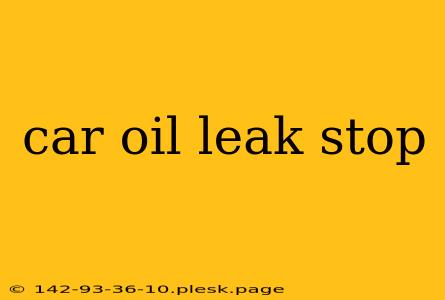 car oil leak stop