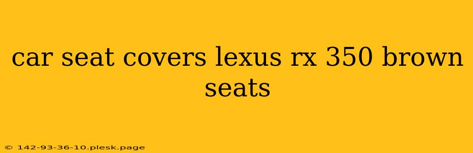 car seat covers lexus rx 350 brown seats