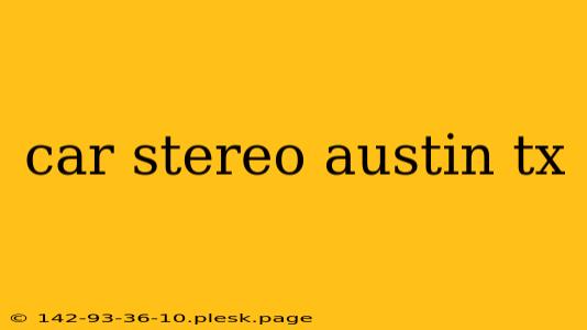 car stereo austin tx