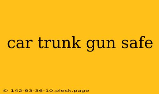 car trunk gun safe