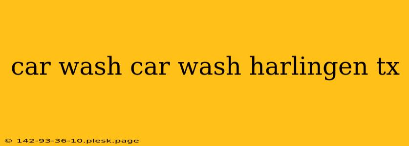 car wash car wash harlingen tx