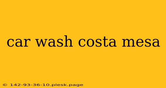 car wash costa mesa