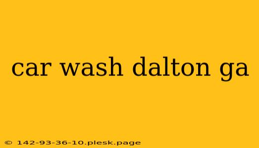 car wash dalton ga