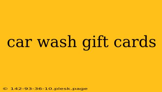 car wash gift cards