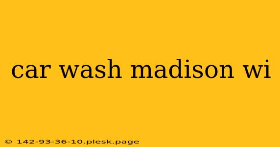 car wash madison wi