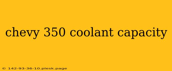 chevy 350 coolant capacity