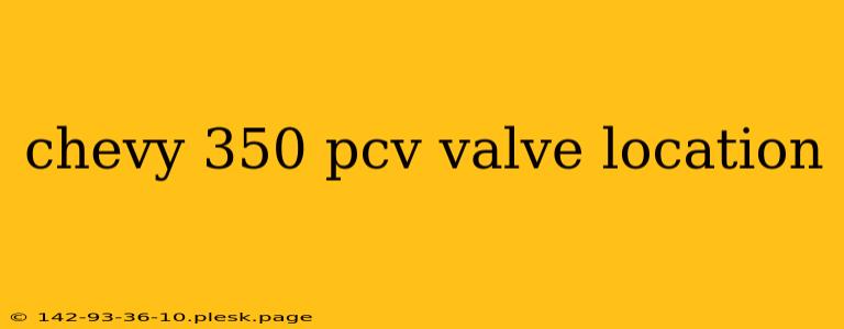 chevy 350 pcv valve location