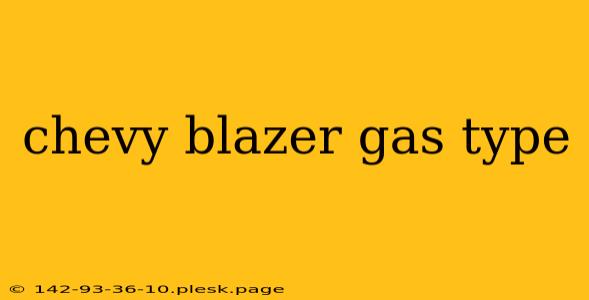 chevy blazer gas type