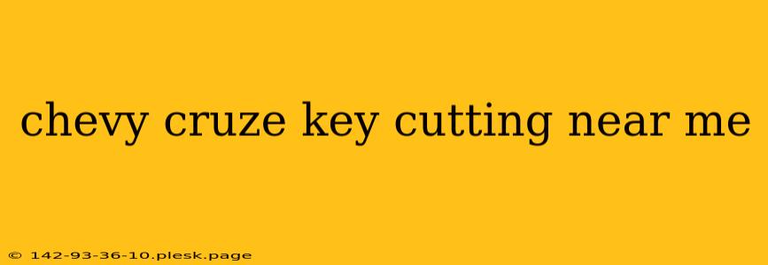 chevy cruze key cutting near me