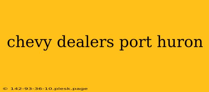 chevy dealers port huron