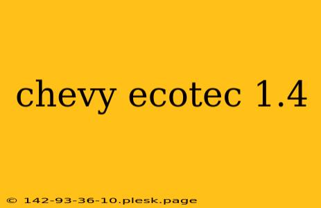 chevy ecotec 1.4