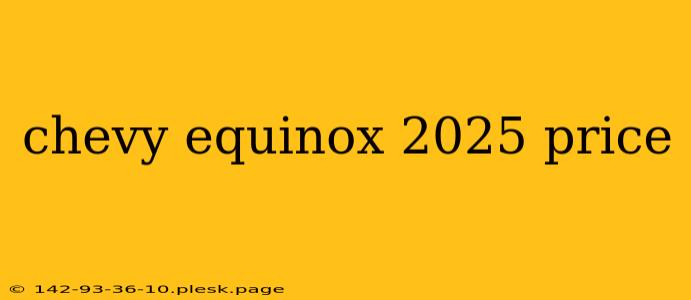 chevy equinox 2025 price