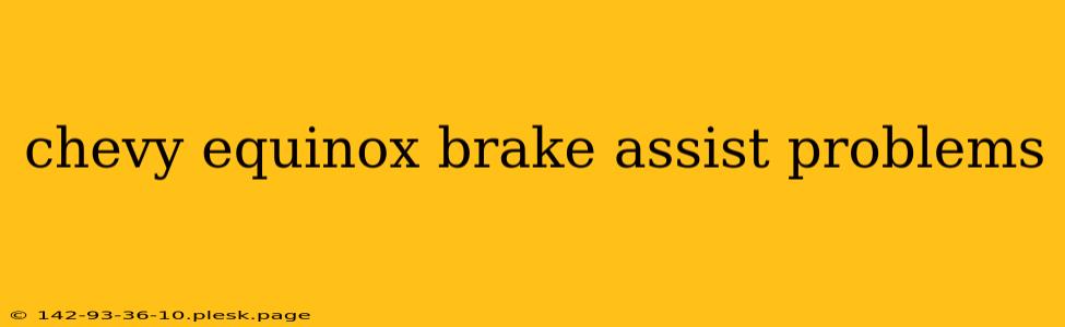 chevy equinox brake assist problems