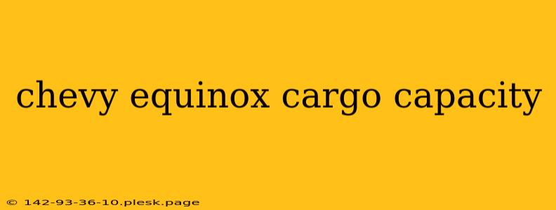 chevy equinox cargo capacity