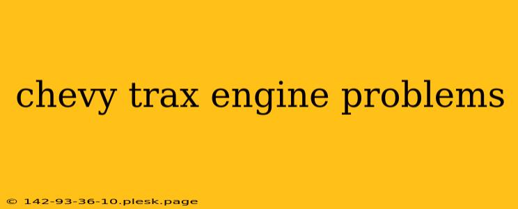 chevy trax engine problems