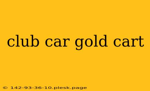 club car gold cart