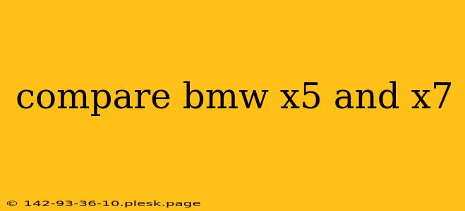 compare bmw x5 and x7