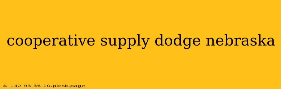 cooperative supply dodge nebraska