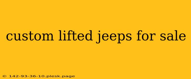 custom lifted jeeps for sale