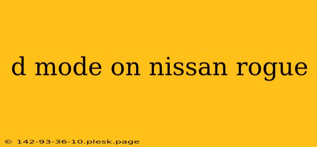 d mode on nissan rogue