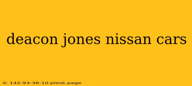 deacon jones nissan cars