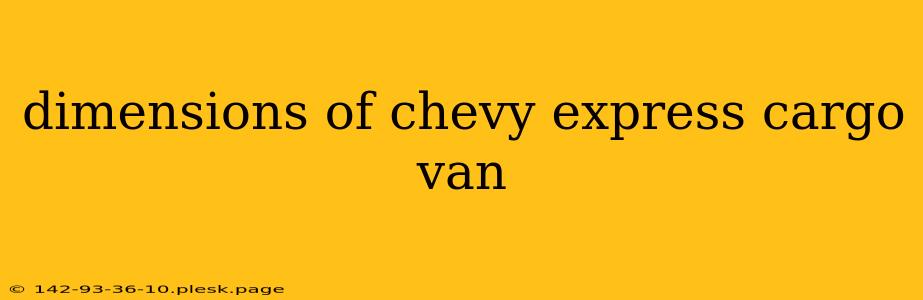 dimensions of chevy express cargo van