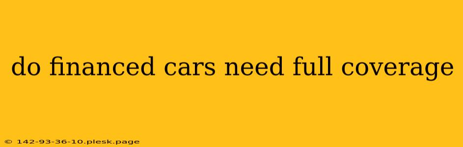 do financed cars need full coverage