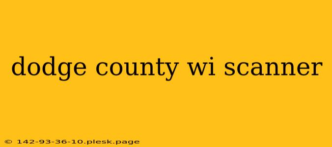 dodge county wi scanner