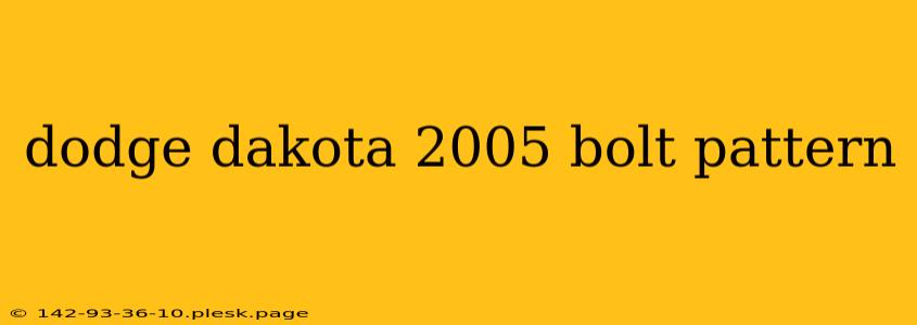 dodge dakota 2005 bolt pattern