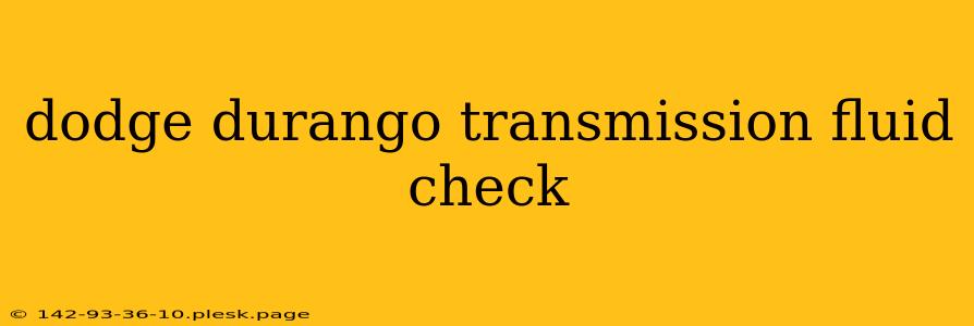 dodge durango transmission fluid check