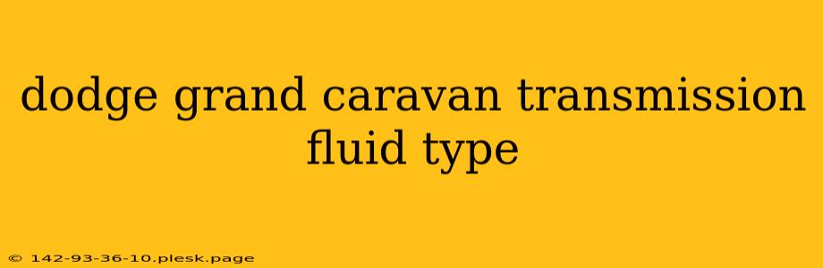 dodge grand caravan transmission fluid type