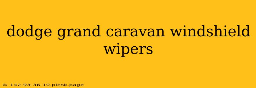 dodge grand caravan windshield wipers