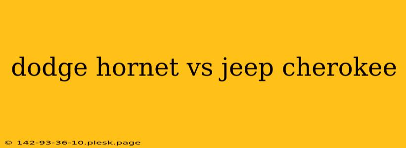 dodge hornet vs jeep cherokee