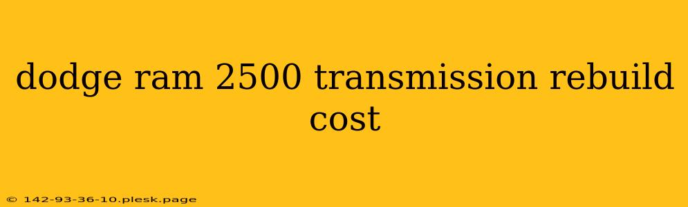 dodge ram 2500 transmission rebuild cost