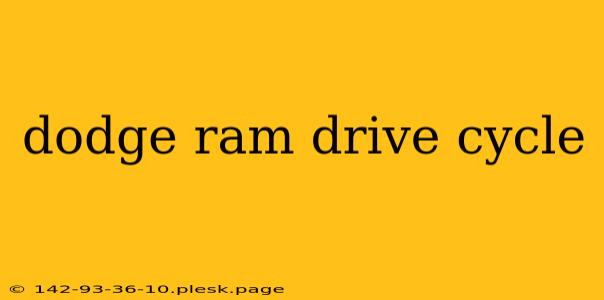 dodge ram drive cycle