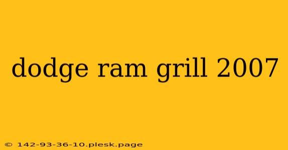 dodge ram grill 2007