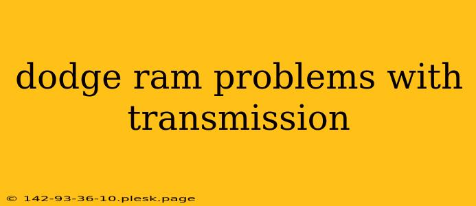 dodge ram problems with transmission