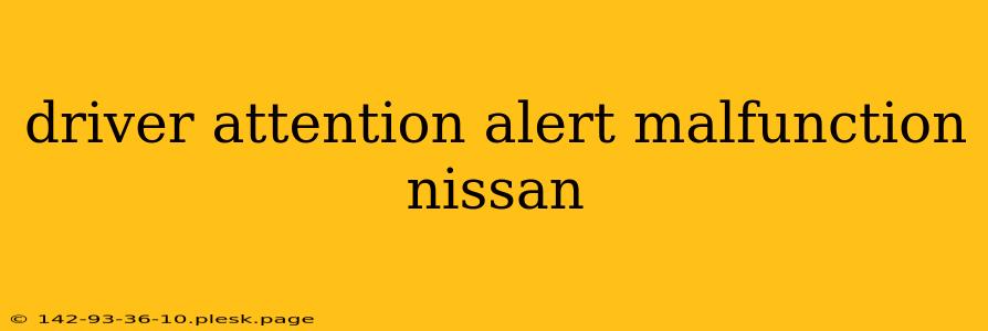 driver attention alert malfunction nissan