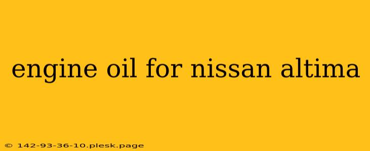 engine oil for nissan altima