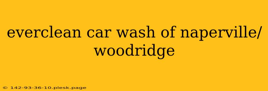 everclean car wash of naperville/woodridge