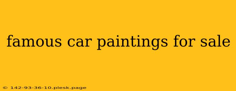 famous car paintings for sale