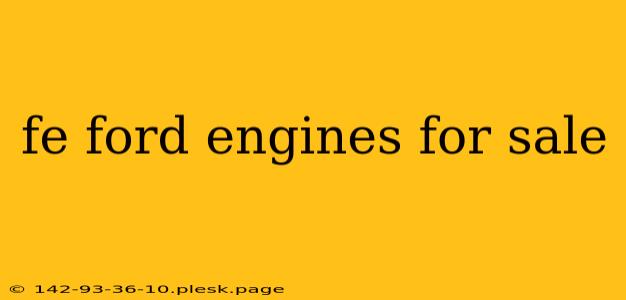 fe ford engines for sale