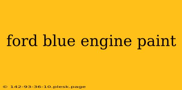 ford blue engine paint