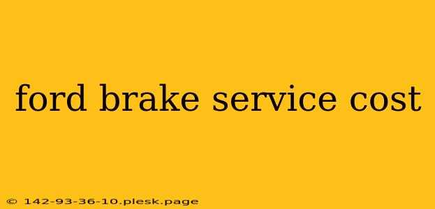 ford brake service cost