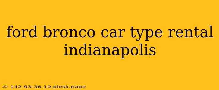 ford bronco car type rental indianapolis