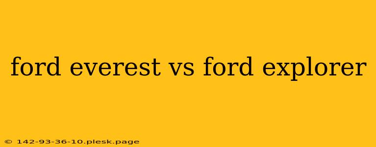 ford everest vs ford explorer