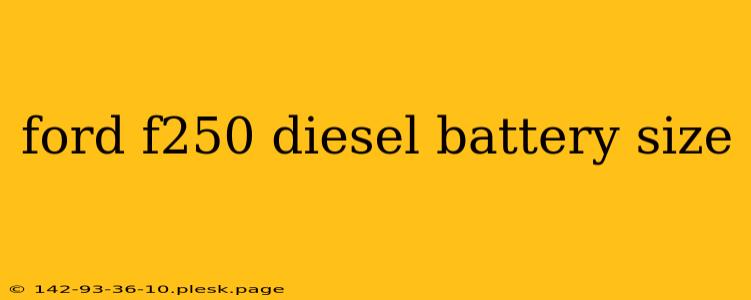 ford f250 diesel battery size