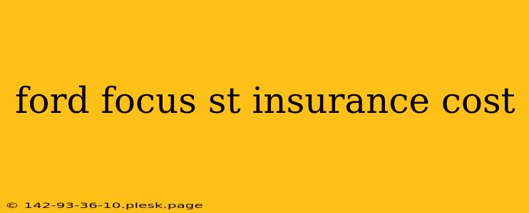 ford focus st insurance cost