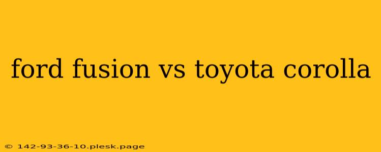 ford fusion vs toyota corolla