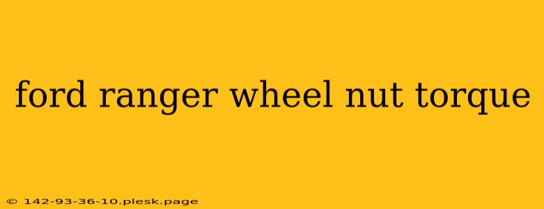 ford ranger wheel nut torque